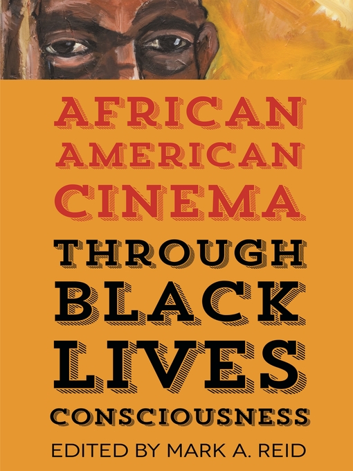 Title details for African American Cinema Through Black Lives Consciousness by Mark A. Reid - Available